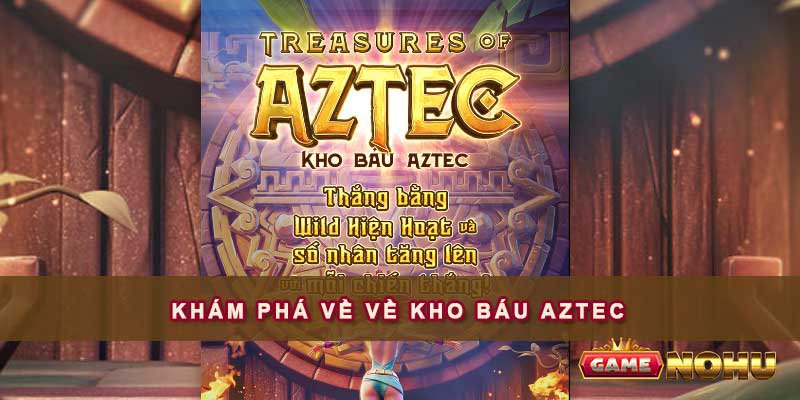 luật chơi nổ hũ Aztec đơn giản