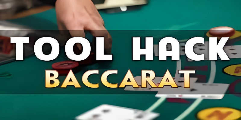 Tìm hiểu thông tin chi tiết Tool hack Baccarat là gì?