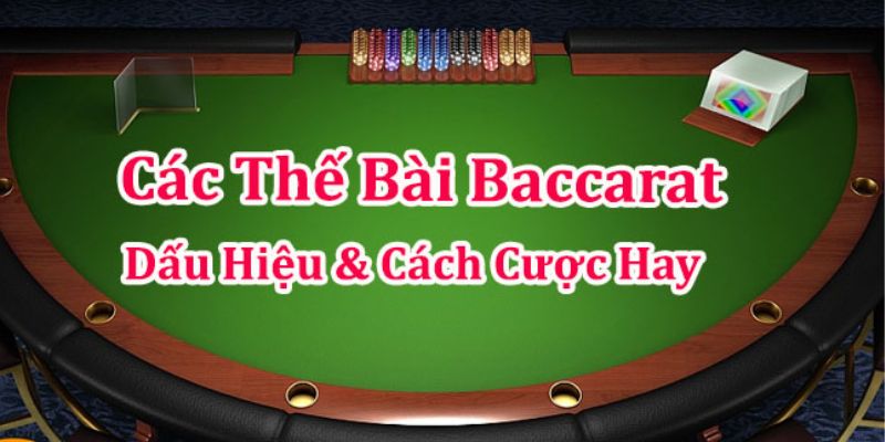 Các thế bài baccarat nổi bật phổ biến